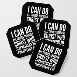 I CAN DO ALL THINGS THROUGH CHRIST WHO STRENGTHENS ME PHILIPPIANS 4:13 (Black & White) Coaster