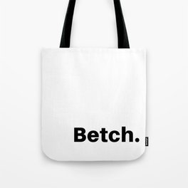 Betch. Tote Bag