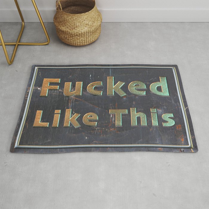 Fucked Like This Rug