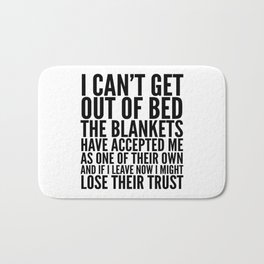 I CAN'T GET OUT OF BED THE BLANKETS HAVE ACCEPTED ME AS ONE OF THEIR OWN Bath Mat | Morning, Quote, Lazyday, Typography, Funny, Lazy, Tired, Mornings, Lazydays, Quotes 
