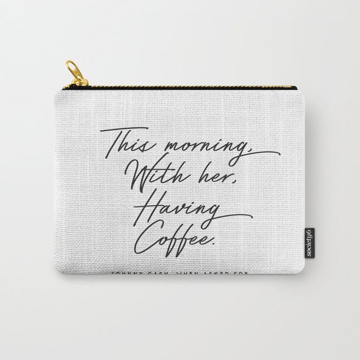 This Morning With Her Having Coffee Johnny Cash Quote Carry All Pouch By Honeymoonhotel Society6