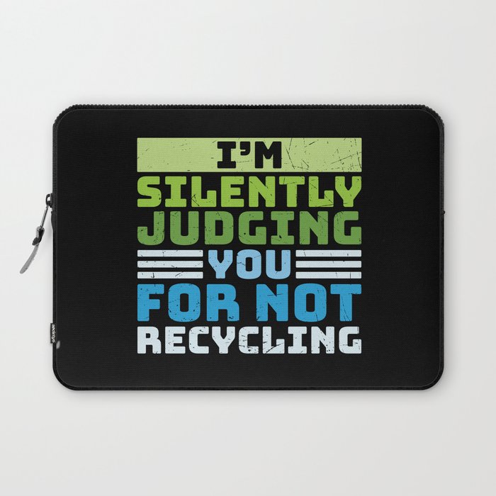 I'm Silently Judging You For Not Recycling Laptop Sleeve