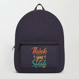Think before you speak Backpack | Digital, Inspirational, Typographyquotes, Quotes, Quote, Motivation, Wisdom, Graphicdesign, Motivational, Typography 