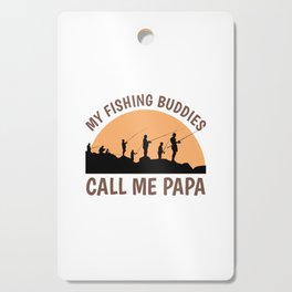 My Fishing Buddies Call Me Papa Shirt Funny Grandpa Cutting Board