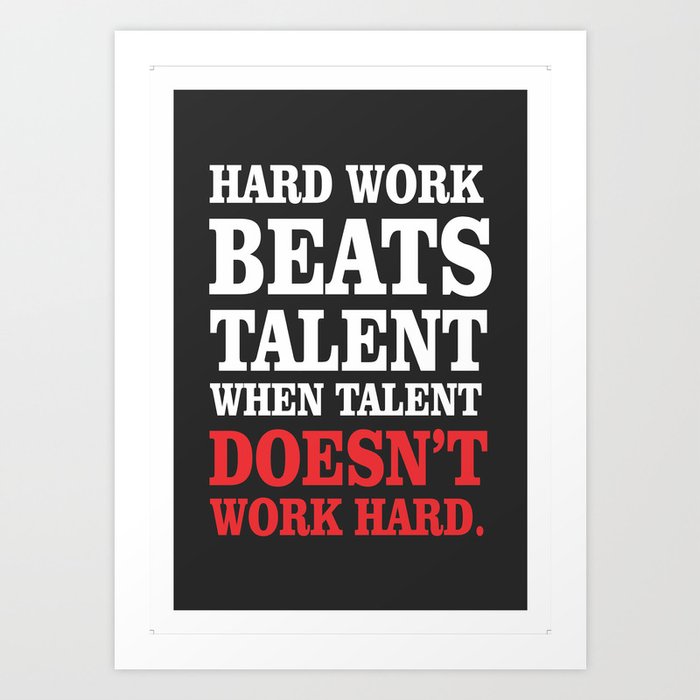 hard work beats talent when talent doesnt work hard