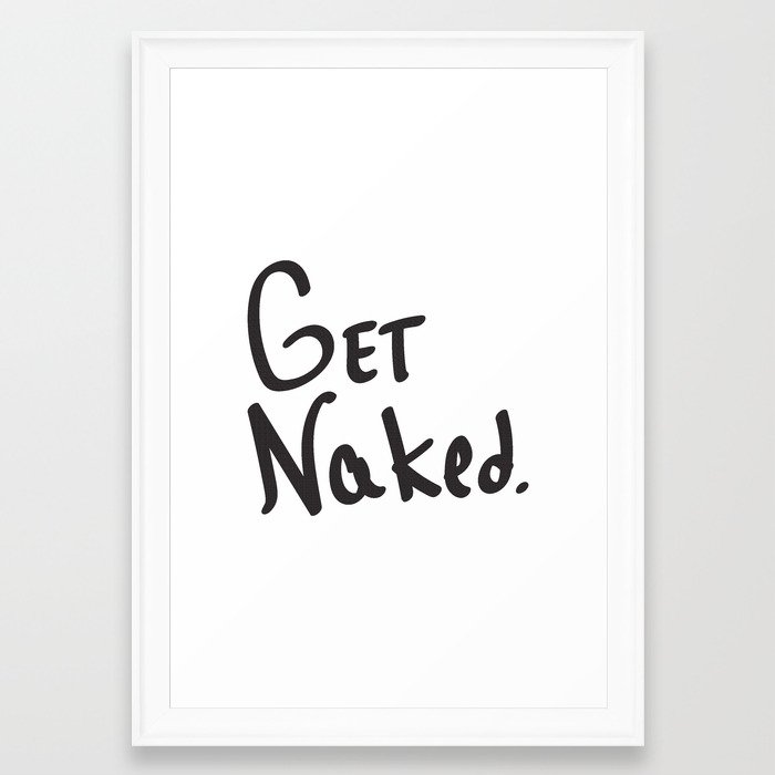 Get Naked. Framed Art Print