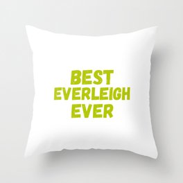 best Everleigh ever Throw Pillow