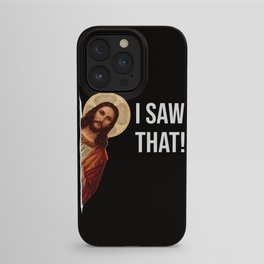 Jesus Meme I Saw That iPhone Case