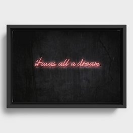 It Was All A Dream Framed Canvas