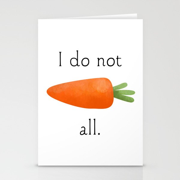 I Do Not Carrot All Stationery Cards