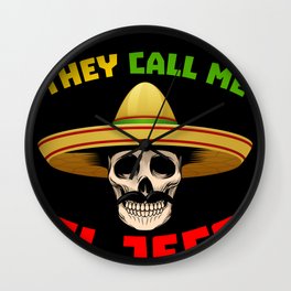 They Call Me El Jefe Funny Skeleton Mexican design for Men Wall Clock | Sugarskull, Mexico, Diadelosmuertos, Tequilas, 5Demayo, Funnymexico, Funnymexican, Skulls, Pinata, Cincodemayo 