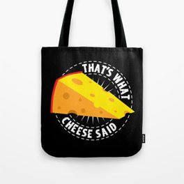 That's What Cheese Said Tote Bag