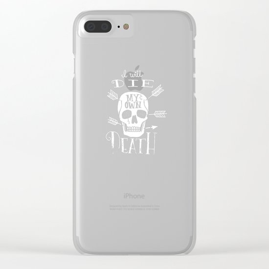 I WILL DIE MY OWN DEATH Clear iPhone Case