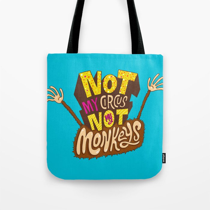 Not My Circus, Not My Monkeys Tote Bag
