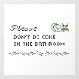 Please don't do coke in the bathroom Art Print