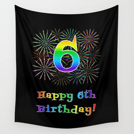 [ Thumbnail: 6th Birthday - Fun Rainbow Spectrum Gradient Pattern Text, Bursting Fireworks Inspired Background Wall Tapestry ]