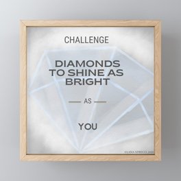 Challenge Diamonds to Shine as Bright as YOU Framed Mini Art Print