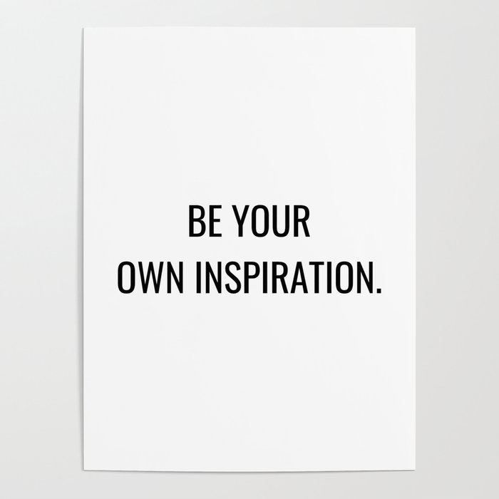 Be your own inspiration Poster
