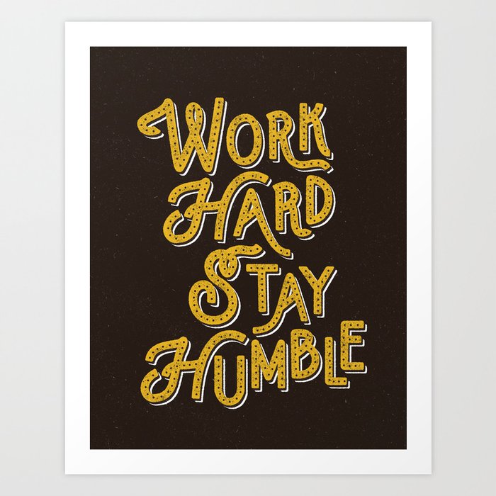 Work Hard Stay Humble hand lettered modern hand lettering typography quote wall art home decor Art Print