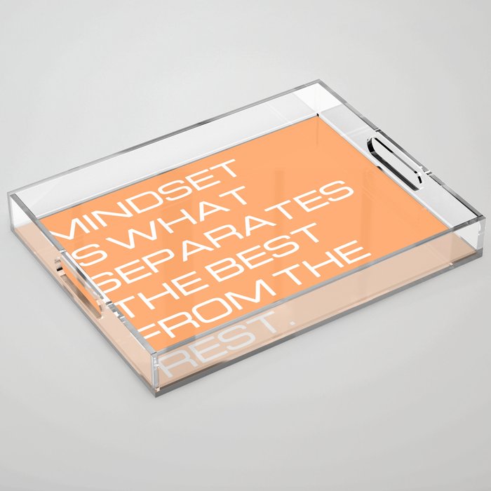 Mindset is what separates the best from the rest Acrylic Tray