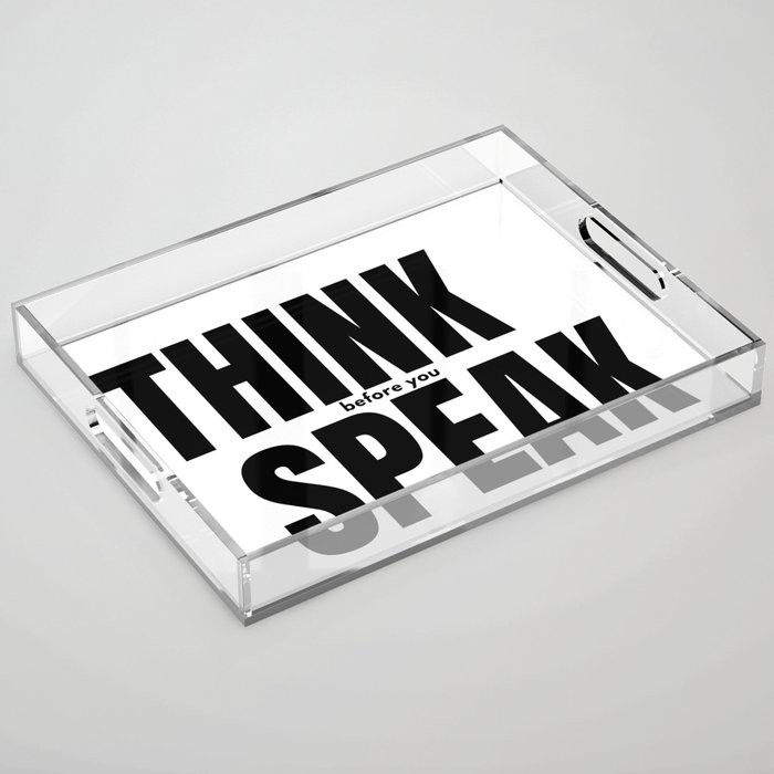 Think Before You Speak Acrylic Tray