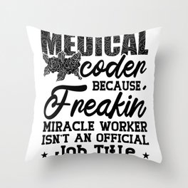 Medical Coder Because Freakin ICD Coding Assistant Throw Pillow