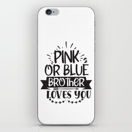 Pink Or Blue Brother Loves You iPhone Skin