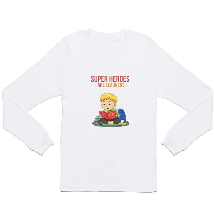 Super Heroes Are Learners Long Sleeve T Shirt