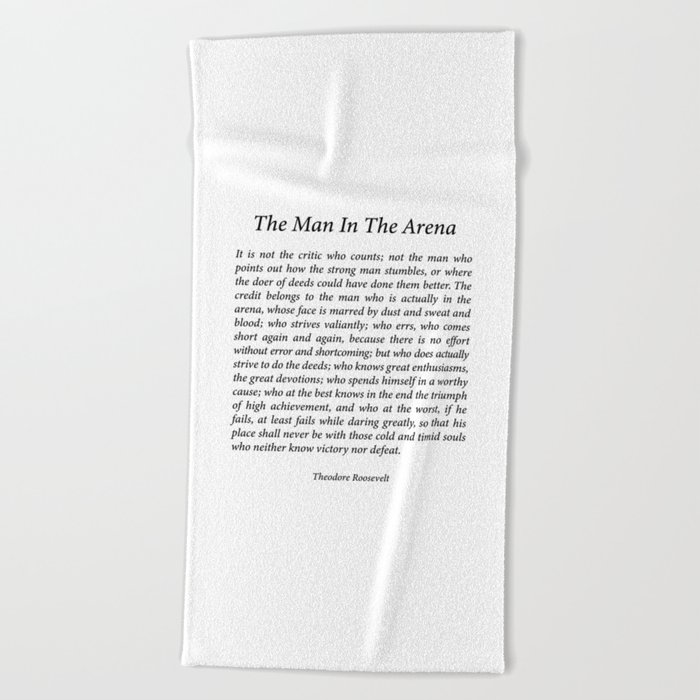 The Man In The Arena by Theodore Roosevelt Beach Towel