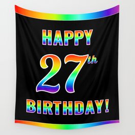 [ Thumbnail: Fun, Colorful, Rainbow Spectrum “HAPPY 27th BIRTHDAY!” Wall Tapestry ]