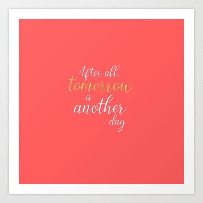 Coral And Gold Quotes Tomorrow Is Another Day Art Print By Heartlandlettering Society6
