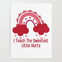I teach the Sweetest  Little Hurts Funny Valentine For teachers  Poster