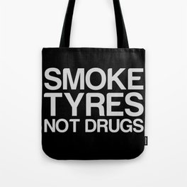 Smoke Tyres Not Drugs  Tote Bag