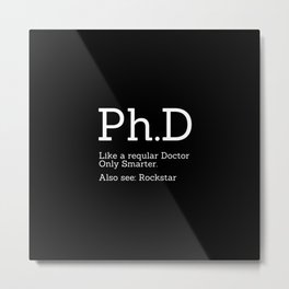 Ph.D Candidate Metal Print | Definition, Doctorate, Rocster, Med, Graduation, Smarter, University, Black And White, Master, Graphicdesign 