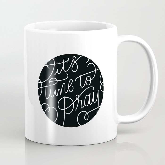 It's time to pray Coffee Mug