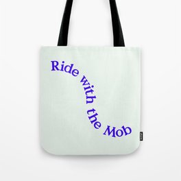 Ride With The Mob Tote Bag