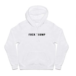 FUCK TRUMP Hoody