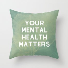 Your Mental Health Matters Throw Pillow