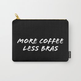 More Coffee Less Bras Carry-All Pouch