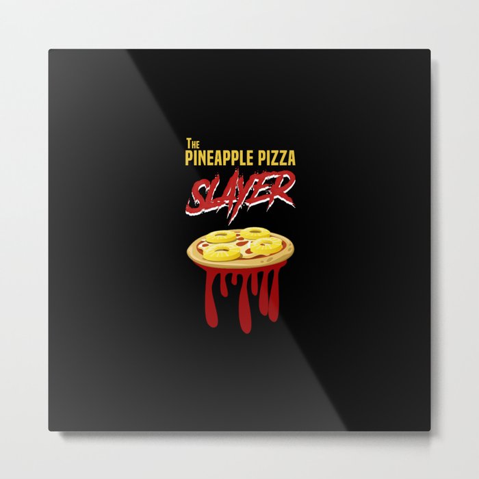 The Pineapple Pizza Slayer Metal Print