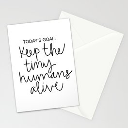 Keep The Tiny Humans Alive Stationery Cards
