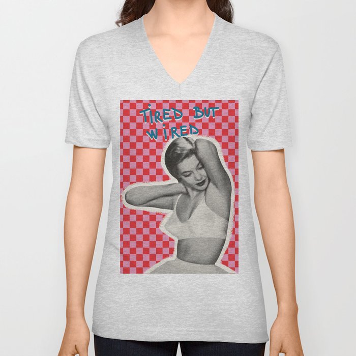 Tired but wired V Neck T Shirt