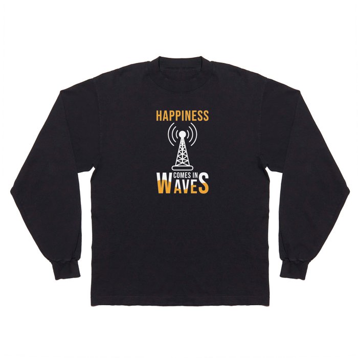 Happiness comes in Waves Long Sleeve T Shirt