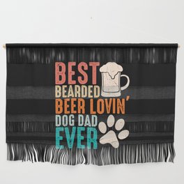 Best Bearded Beer Lovin Dog Dad Ever Wall Hanging