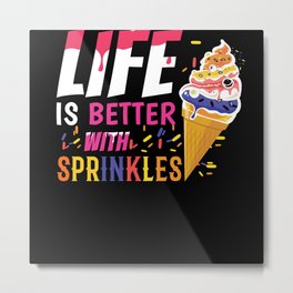 Life Better With Sprinkles Dessert Cream Scoop Metal Print
