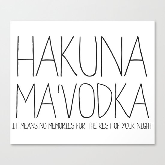 Hakuna Ma'Vodka Canvas Print