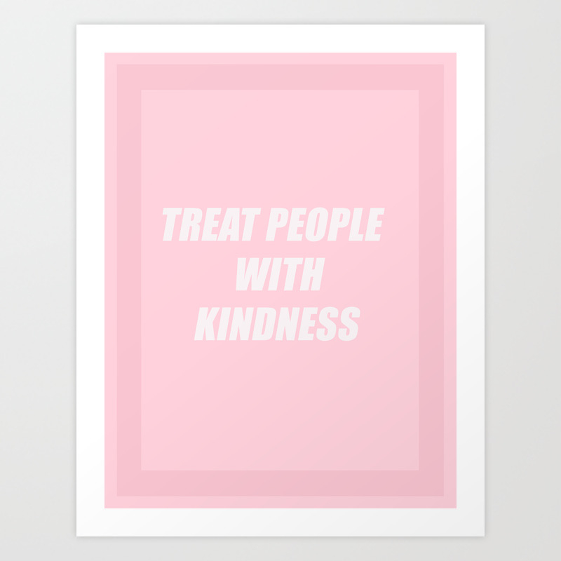 Treat People With Kindness Art Print By Butterflyropes Society6 Visit the merchandise stand at each harry styles live on tour date for an exclusive treat people with kindness hair tie set. treat people with kindness art print by butterflyropes