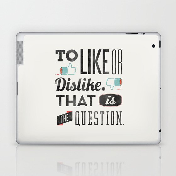 To like or dislike. Laptop & iPad Skin