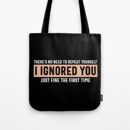 I Ignored You Just Fine Sarcastic Quote Tote Bag