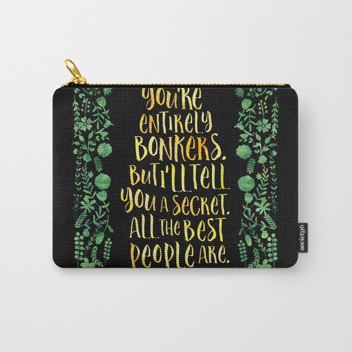 You're entirely bonkers. Alice in Wonderland Carry-All Pouch